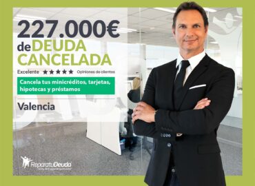 Repara tu Deuda Abogados cancela 227.000€ en Valencia con la Ley de Segunda Oportunidad