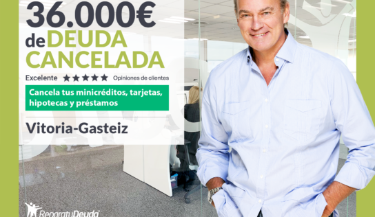 Repara tu Deuda Abogados cancela 36.000€ en Vitoria-Gasteiz (Álava) con la Ley de Segunda Oportunidad