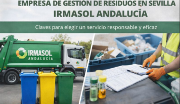 Empresa de gestión de residuos en Sevilla Irmasol Andalucía: claves para elegir un servicio responsable y eficaz