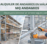 Alquiler de andamios en Málaga con MQ Andamios: claves para contratar un servicio seguro y adecuado