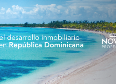Noval Properties, más de dos décadas impulsando el desarrollo inmobiliario en República Dominicana